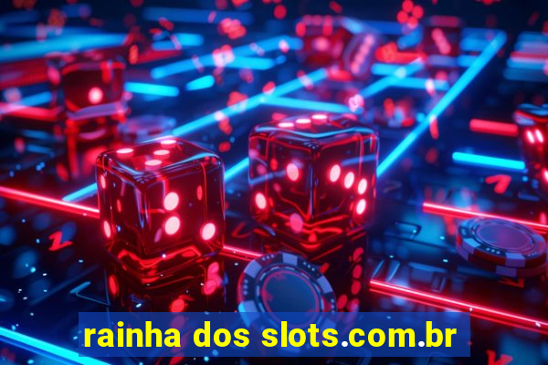 rainha dos slots.com.br